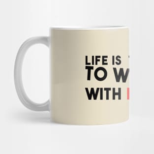 Life is too short to Wake up with regrets Mug